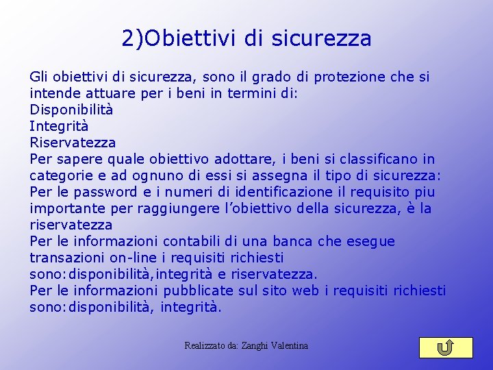 2)Obiettivi di sicurezza Gli obiettivi di sicurezza, sono il grado di protezione che si