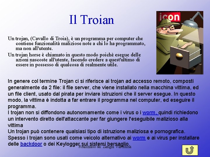 Il Troian Un trojan, (Cavallo di Troia), è un programma per computer che contiene