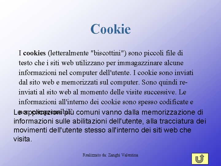 Cookie I cookies (letteralmente "biscottini") sono piccoli file di testo che i siti web