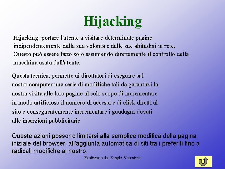 Hijacking: portare l'utente a visitare determinate pagine indipendentemente dalla sua volontà e dalle sue