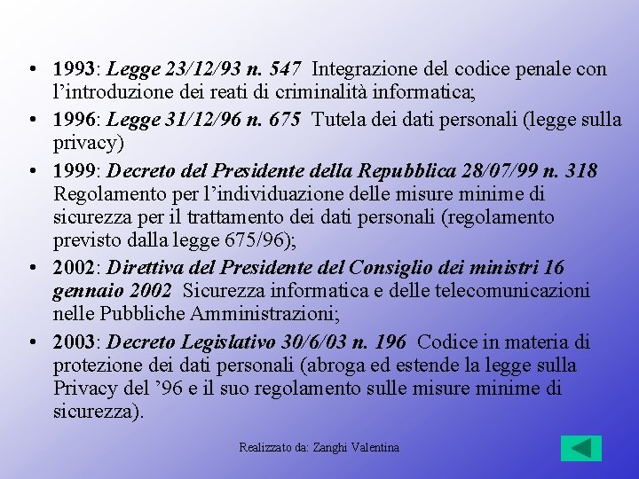  • 1993: Legge 23/12/93 n. 547 Integrazione del codice penale con l’introduzione dei