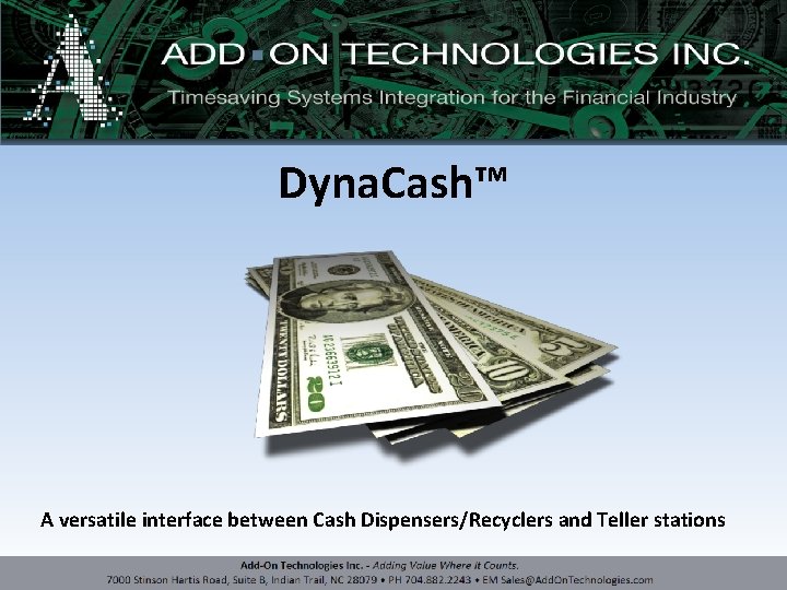 Dyna. Cash™ A versatile interface between Cash Dispensers/Recyclers and Teller stations 