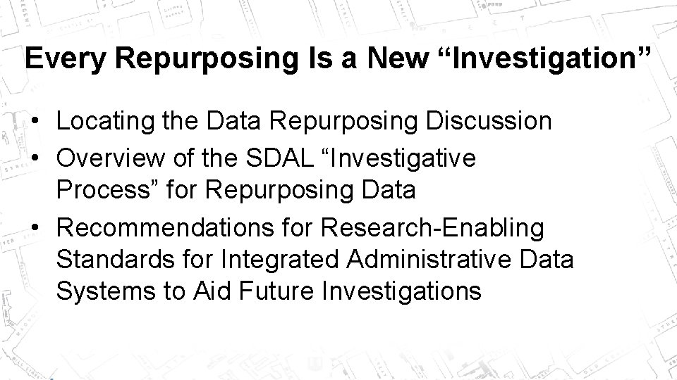 Every Repurposing Is a New “Investigation” • Locating the Data Repurposing Discussion • Overview