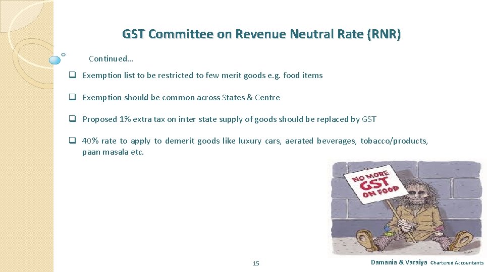 GST Committee on Revenue Neutral Rate (RNR) Continued… q Exemption list to be restricted