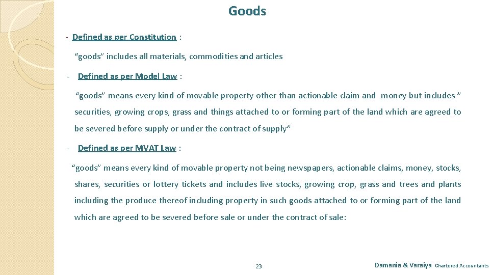 Goods - Defined as per Constitution : “goods” includes all materials, commodities and articles