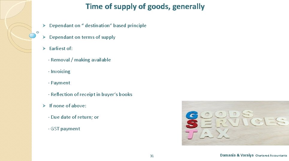 Time of supply of goods, generally Ø Dependant on “ destination” based principle Ø