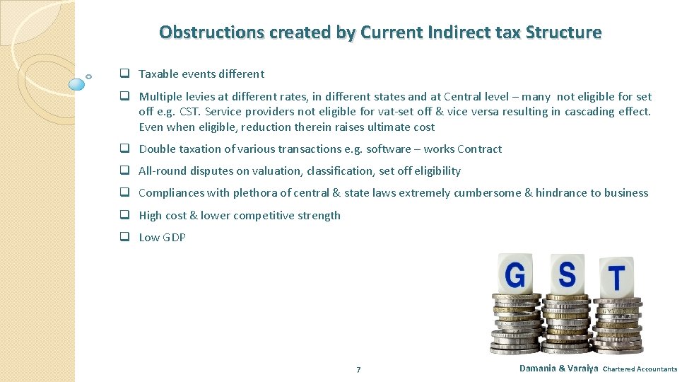 Obstructions created by Current Indirect tax Structure q Taxable events different q Multiple levies