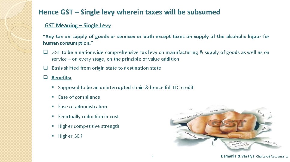 Hence GST – Single levy wherein taxes will be subsumed GST Meaning – Single