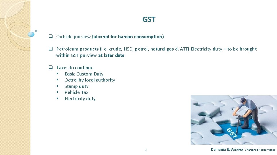 GST q Outside purview (alcohol for human consumption) q Petroleum products (i. e. crude,