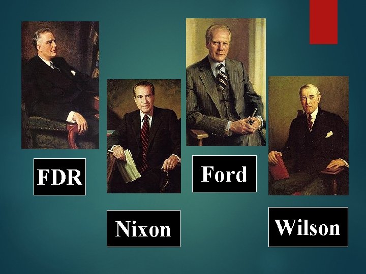 Ford FDR Nixon Wilson 