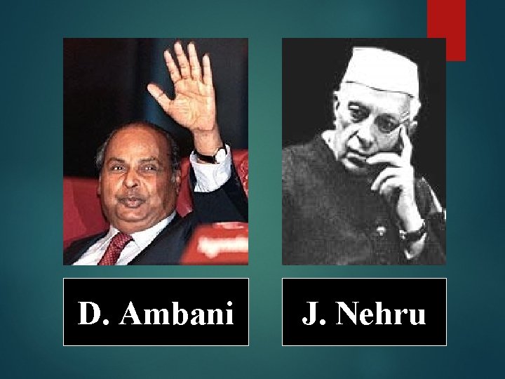 D. Ambani J. Nehru 