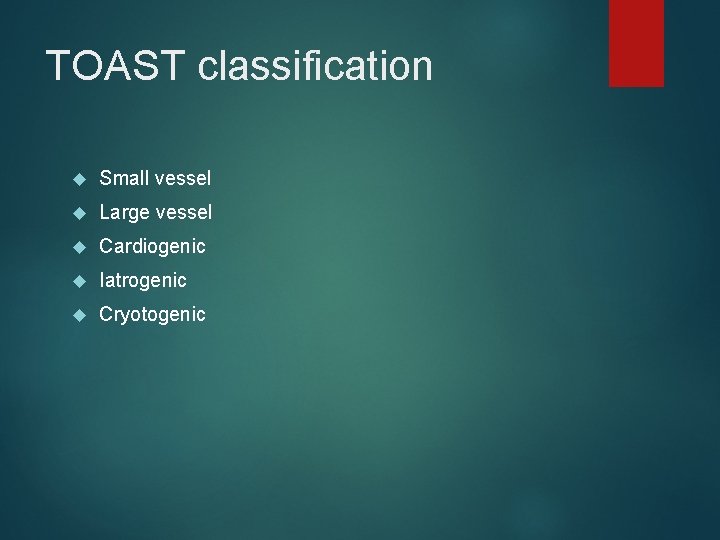 TOAST classification Small vessel Large vessel Cardiogenic Iatrogenic Cryotogenic 