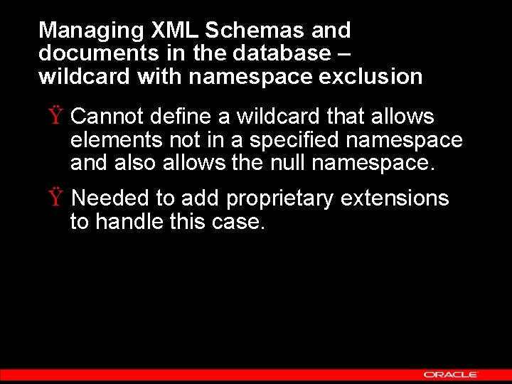 Managing XML Schemas and documents in the database – wildcard with namespace exclusion Ÿ