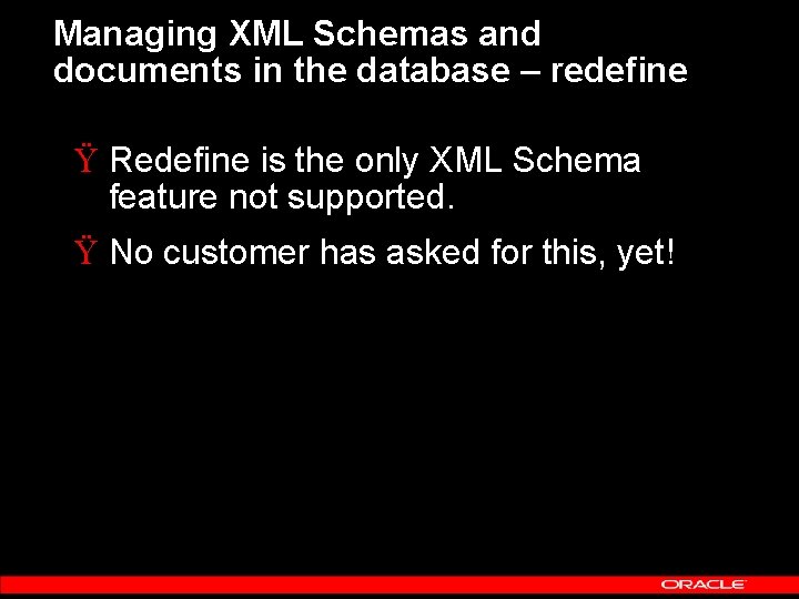 Managing XML Schemas and documents in the database – redefine Ÿ Redefine is the
