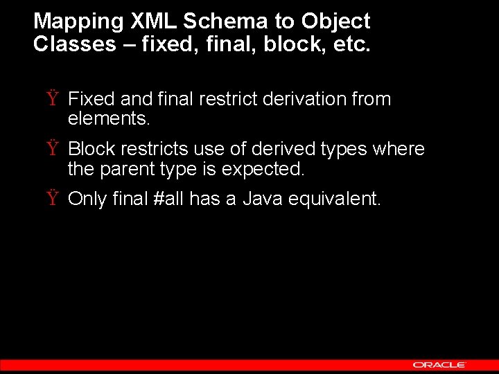Mapping XML Schema to Object Classes – fixed, final, block, etc. Ÿ Fixed and