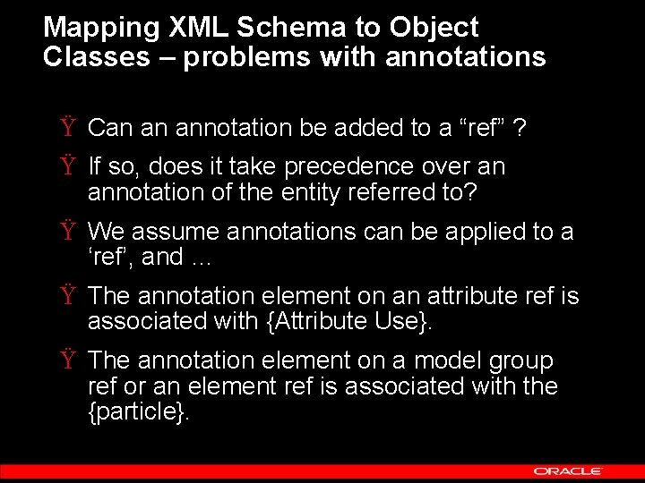 Mapping XML Schema to Object Classes – problems with annotations Ÿ Can an annotation
