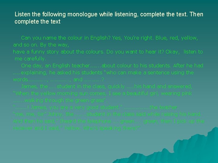 Listen the following monologue while listening, complete the text. Then complete the text Can