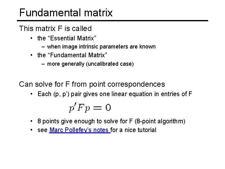 Fundamental matrix This matrix F is called • the “Essential Matrix” – when image