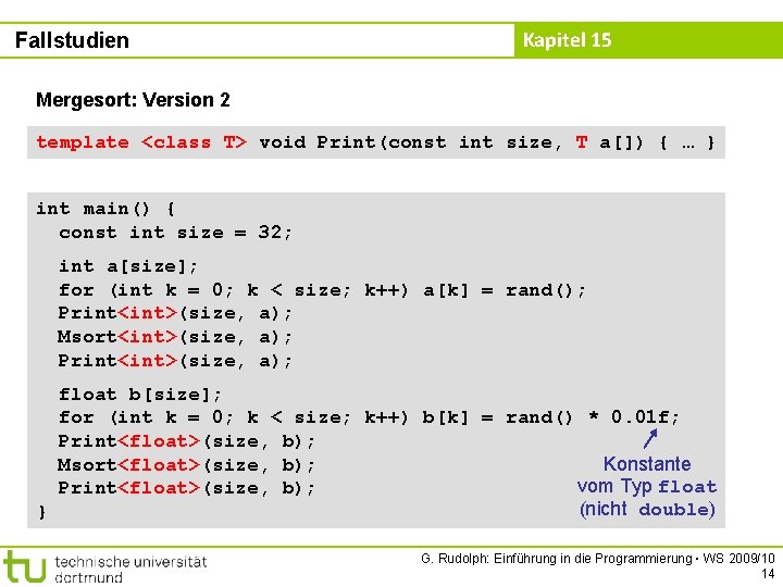 Fallstudien Kapitel 15 Mergesort: Version 2 template <class T> void Print(const int size, T