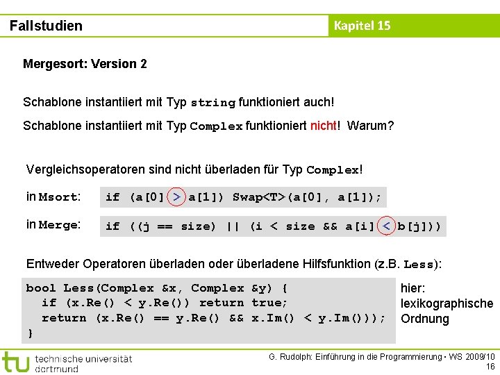 Kapitel 15 Fallstudien Mergesort: Version 2 Schablone instantiiert mit Typ string funktioniert auch! Schablone