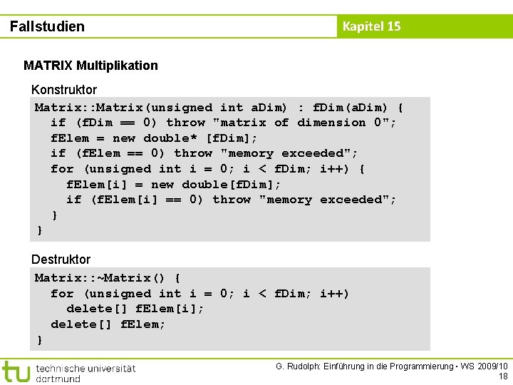 Fallstudien Kapitel 15 MATRIX Multiplikation Konstruktor Matrix: : Matrix(unsigned int a. Dim) : f.