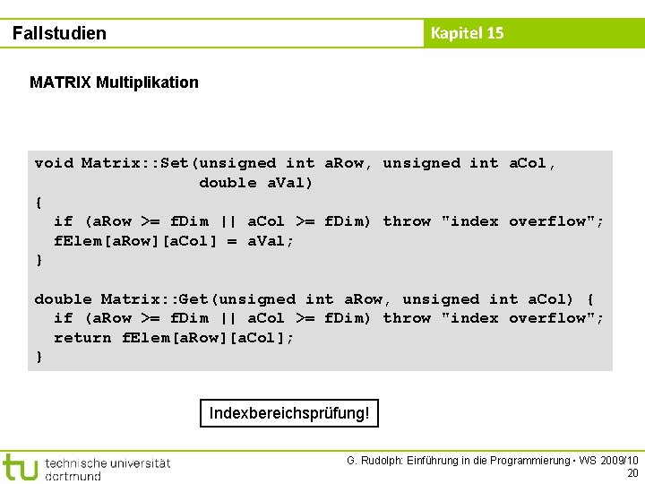 Kapitel 15 Fallstudien MATRIX Multiplikation void Matrix: : Set(unsigned int a. Row, unsigned int