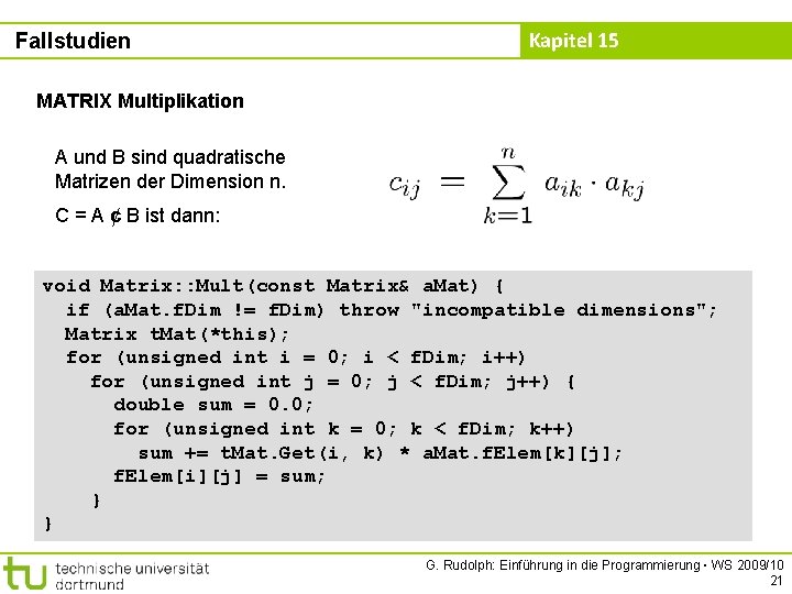 Fallstudien Kapitel 15 MATRIX Multiplikation A und B sind quadratische Matrizen der Dimension n.