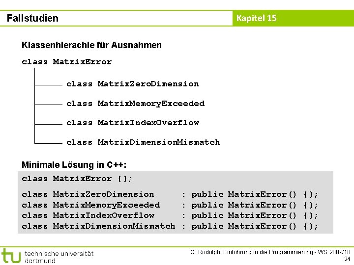 Kapitel 15 Fallstudien Klassenhierachie für Ausnahmen class Matrix. Error class Matrix. Zero. Dimension class