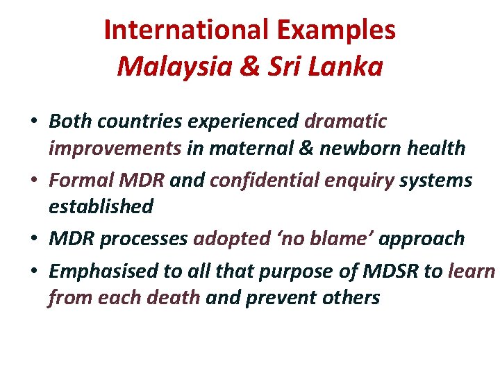 International Examples Malaysia & Sri Lanka • Both countries experienced dramatic improvements in maternal