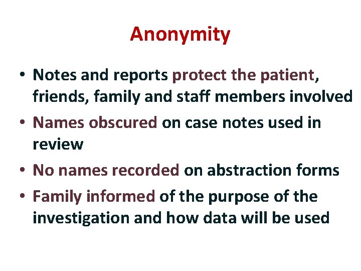 Anonymity • Notes and reports protect the patient, friends, family and staff members involved