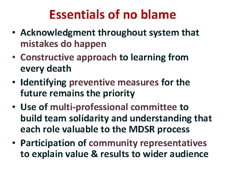 Essentials of no blame • Acknowledgment throughout system that mistakes do happen • Constructive