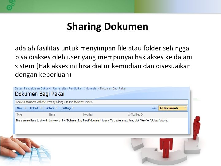 Sharing Dokumen adalah fasilitas untuk menyimpan file atau folder sehingga bisa diakses oleh user