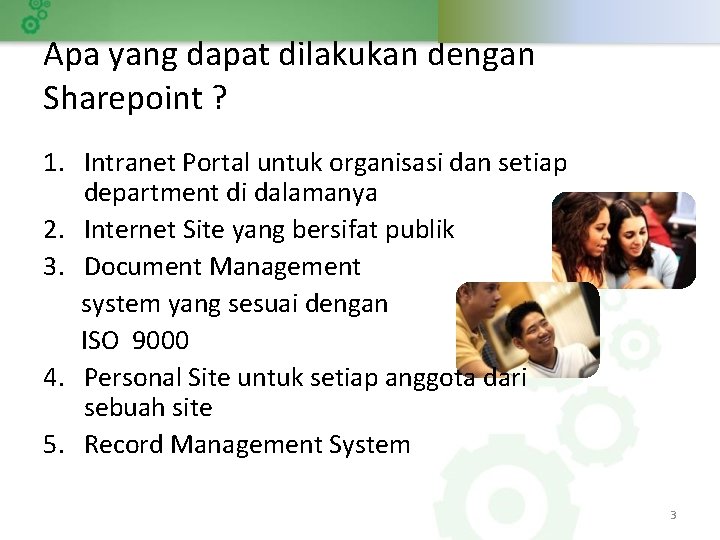 Apa yang dapat dilakukan dengan Sharepoint ? 1. Intranet Portal untuk organisasi dan setiap