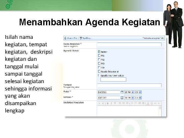 Menambahkan Agenda Kegiatan Isilah nama kegiatan, tempat kegiatan, deskripsi kegiatan dan tanggal mulai sampai