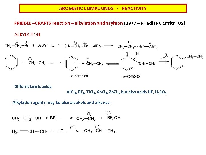 AROMATIC COMPOUNDS - REACTIVITY FRIEDEL –CRAFTS reaction – alkylation and aryltion (1877 – Friedl