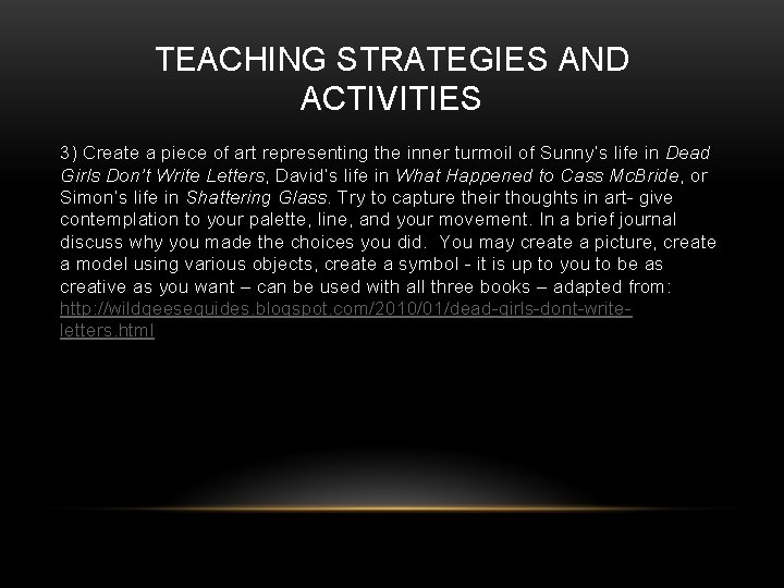 TEACHING STRATEGIES AND ACTIVITIES 3) Create a piece of art representing the inner turmoil