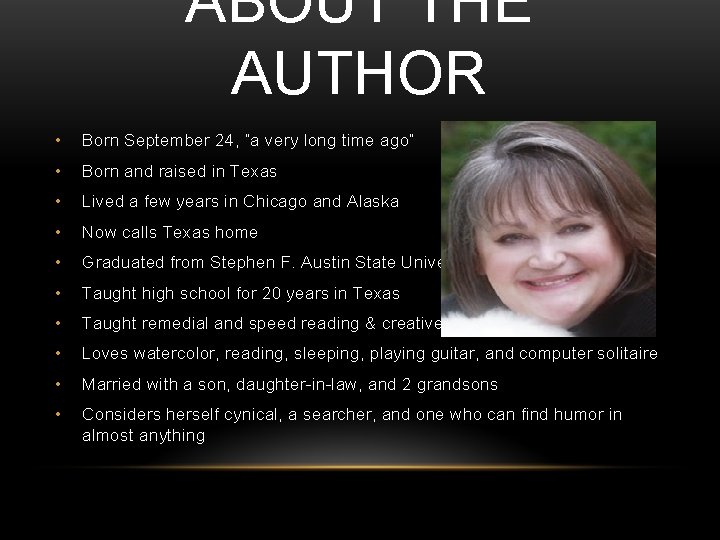 ABOUT THE AUTHOR • Born September 24, “a very long time ago” • Born