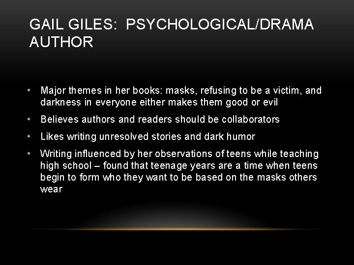 GAIL GILES: PSYCHOLOGICAL/DRAMA AUTHOR • Major themes in her books: masks, refusing to be