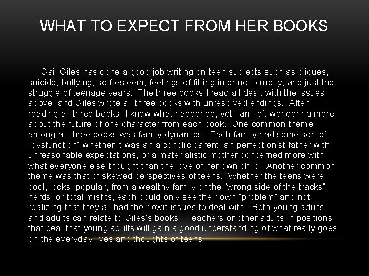 WHAT TO EXPECT FROM HER BOOKS Gail Giles has done a good job writing