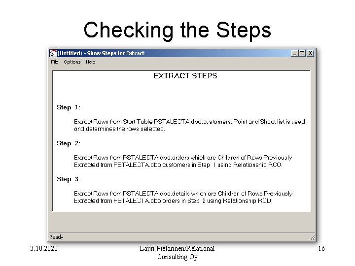 Checking the Steps 3. 10. 2020 Lauri Pietarinen/Relational Consulting Oy 16 