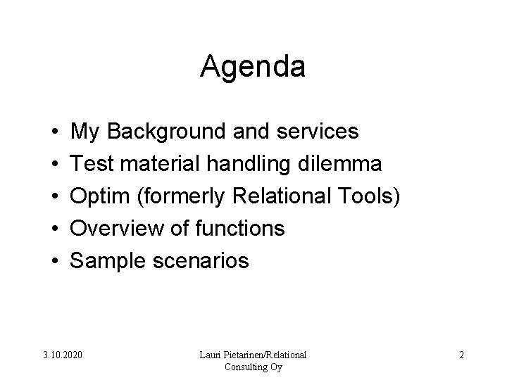 Agenda • • • My Background and services Test material handling dilemma Optim (formerly
