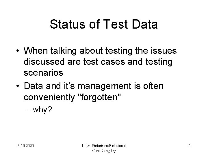 Status of Test Data • When talking about testing the issues discussed are test