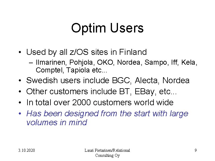 Optim Users • Used by all z/OS sites in Finland – Ilmarinen, Pohjola, OKO,