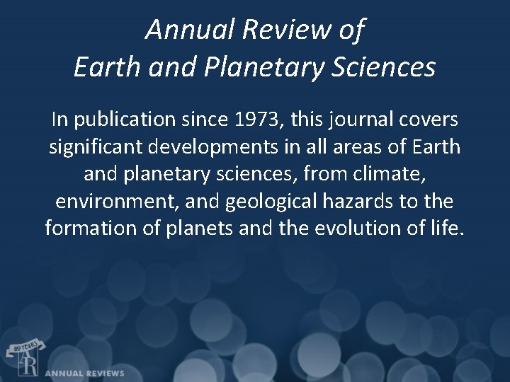 Annual Review of Earth and Planetary Sciences In publication since 1973, this journal covers