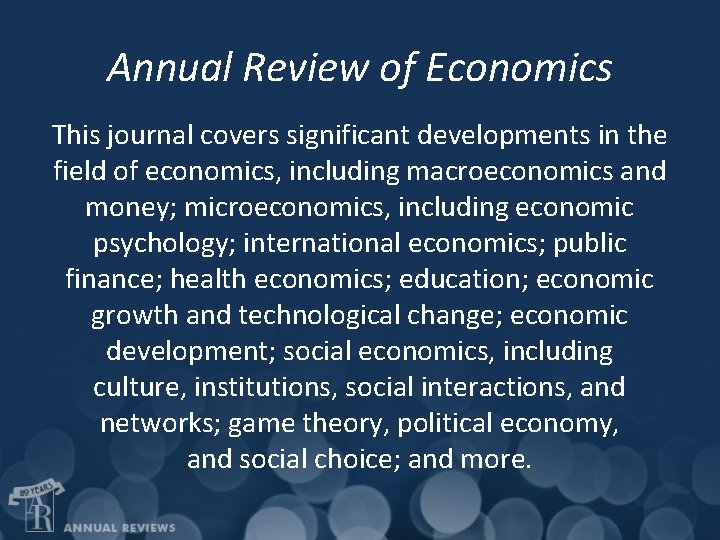 Annual Review of Economics This journal covers significant developments in the field of economics,