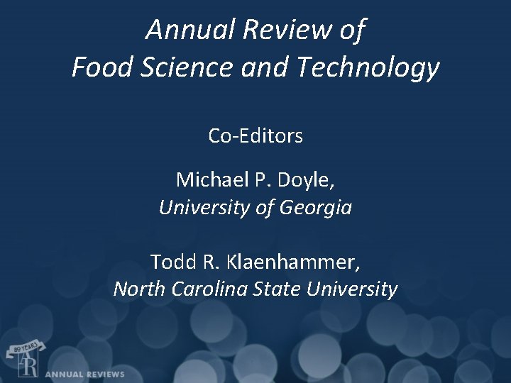 Annual Review of Food Science and Technology Co-Editors Michael P. Doyle, University of Georgia