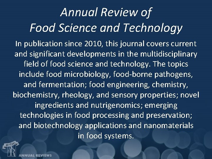 Annual Review of Food Science and Technology In publication since 2010, this journal covers