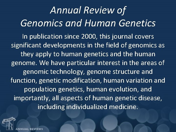 Annual Review of Genomics and Human Genetics In publication since 2000, this journal covers