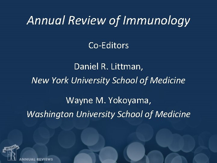 Annual Review of Immunology Co-Editors Daniel R. Littman, New York University School of Medicine