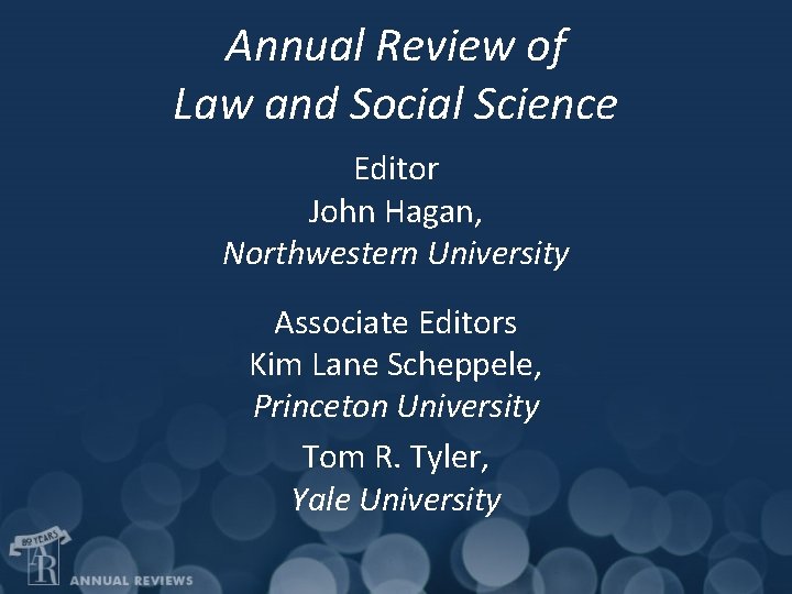 Annual Review of Law and Social Science Editor John Hagan, Northwestern University Associate Editors